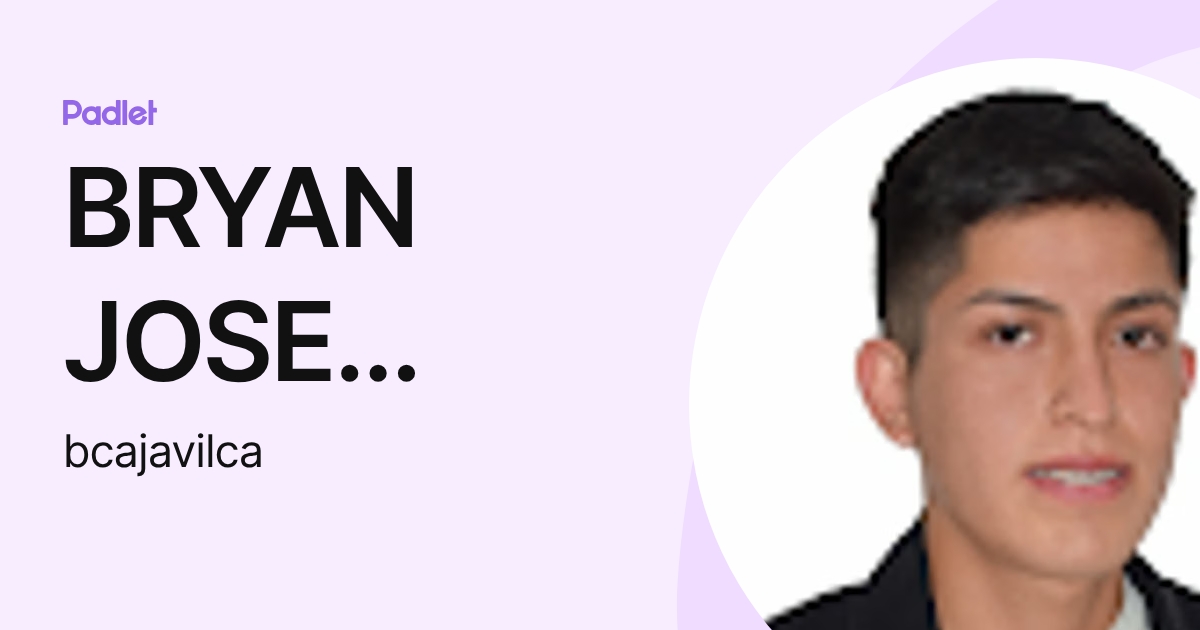BRYAN JOSE CAJAVILCA DELGADILLO (bcajavilca) profile | Padlet