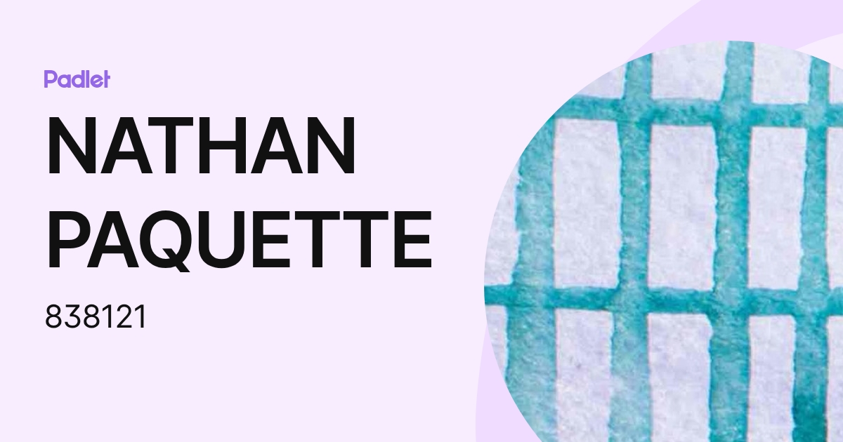 NATHAN PAQUETTE (838121) profile | Padlet