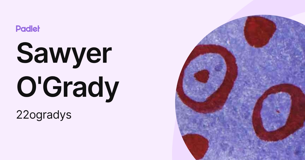 Sawyer O'Grady (22ogradys) profile | Padlet