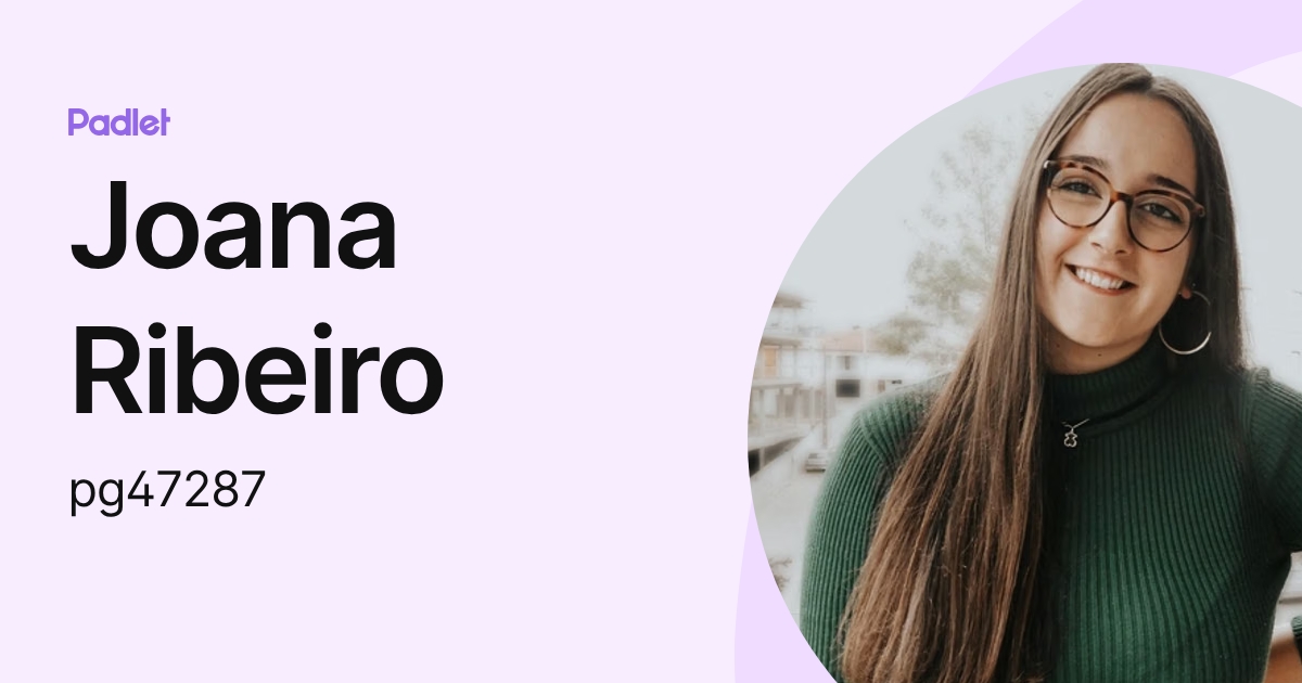 Joana Ribeiro (pg47287) profile | Padlet