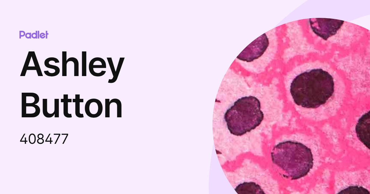 Ashley Button (408477) profile | Padlet