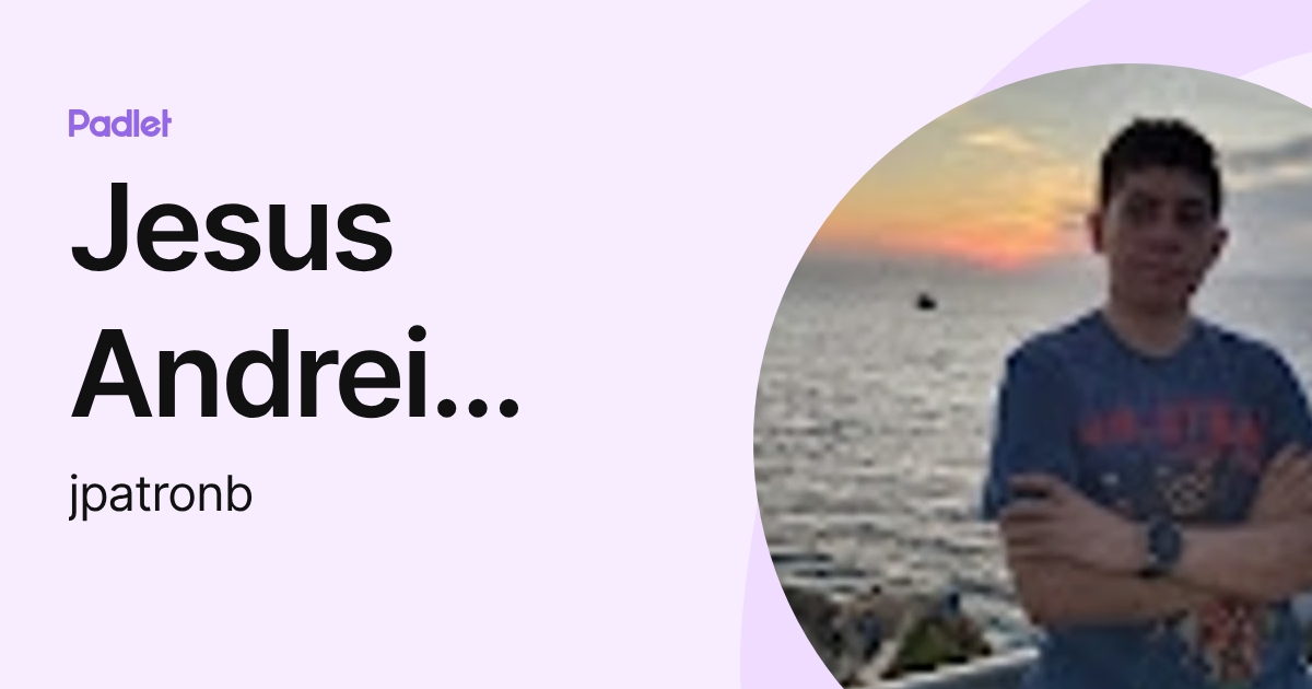Jesus Andrei Patron Balanzar (jpatronb) profile | Padlet