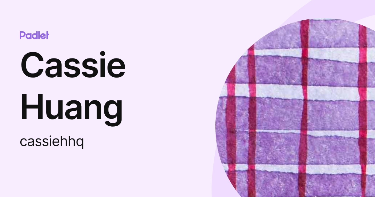 Cassie Huang (cassiehhq) profile | Padlet
