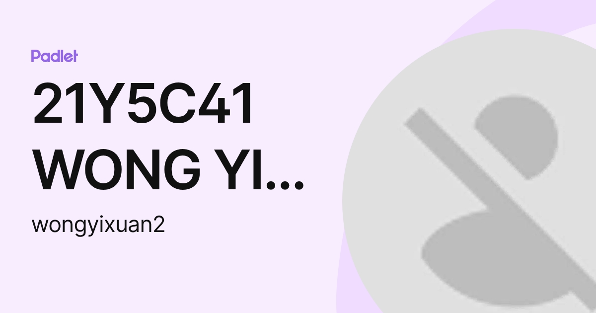 21Y5C41 WONG YI XUAN (wongyixuan2) profile | Padlet