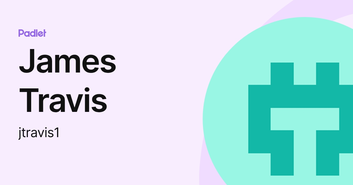 James Travis (jtravis1) profile | Padlet