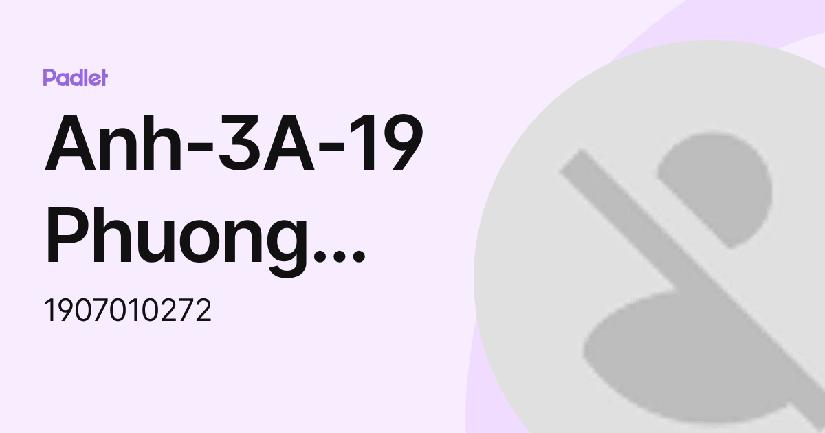 Anh-3A-19 Phuong Thanh (1907010272) profile | Padlet