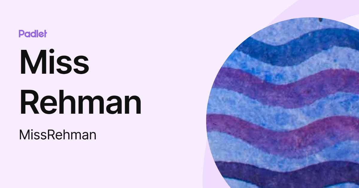 Miss Rehman (MissRehman) profile | Padlet