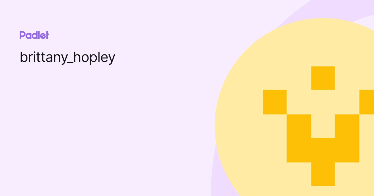 brittany_hopley profile | Padlet