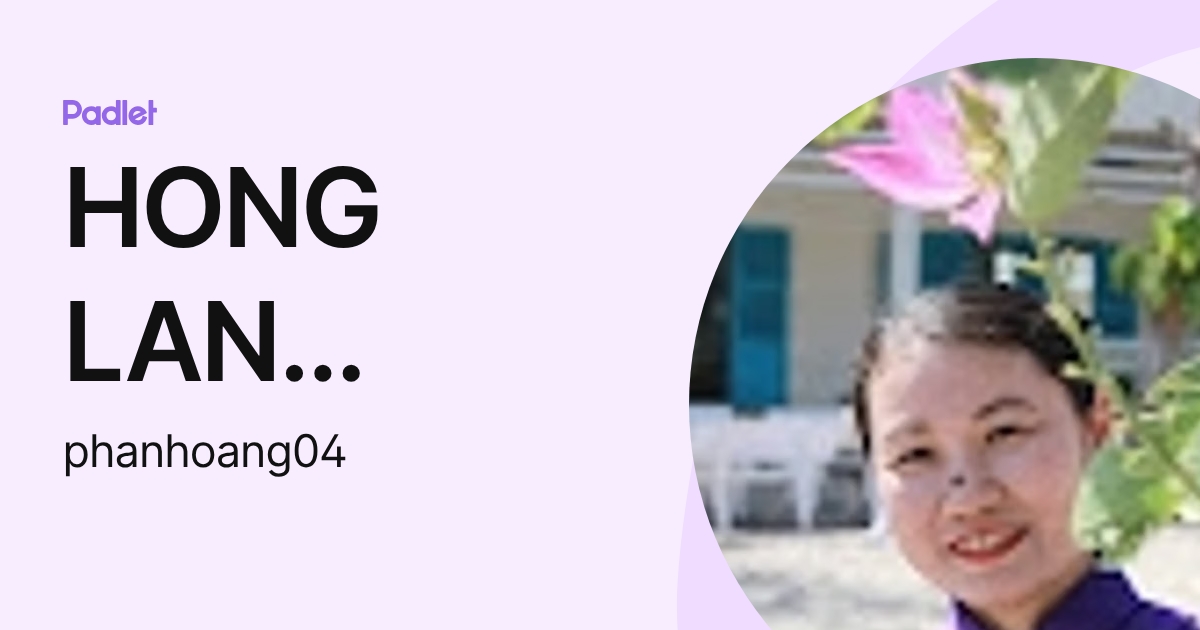 HONG LAN HOANG LE (phanhoang04) profile | Padlet