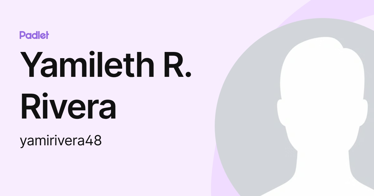 Yamileth R. Rivera (yamirivera48) profile | Padlet