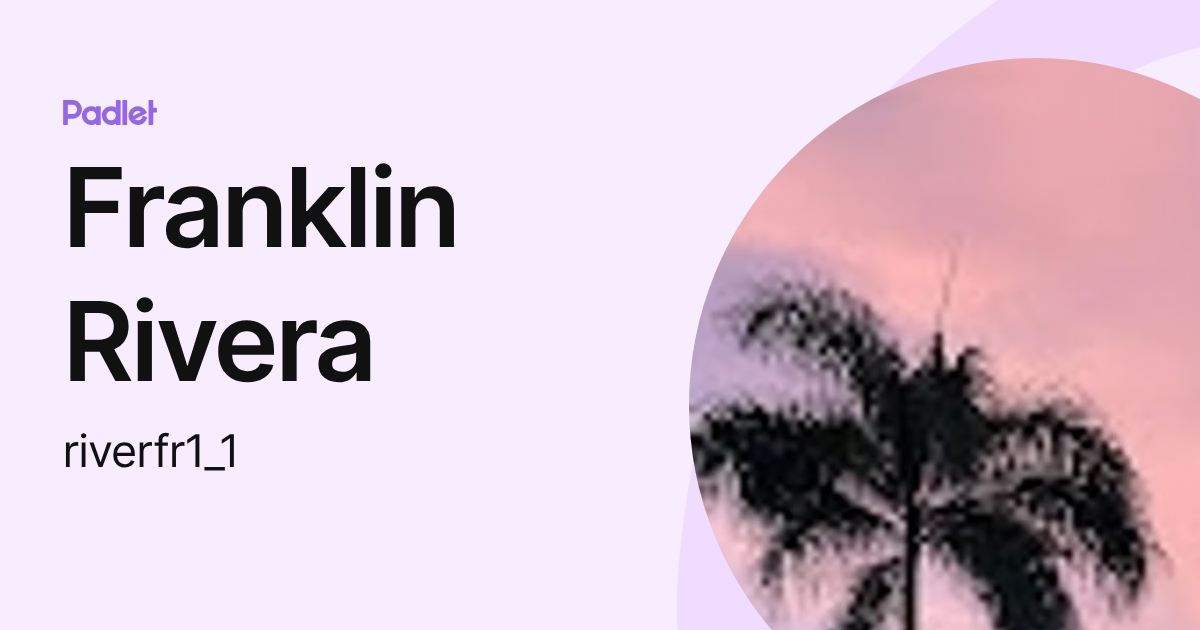 Franklin Rivera (riverfr) profile | Padlet