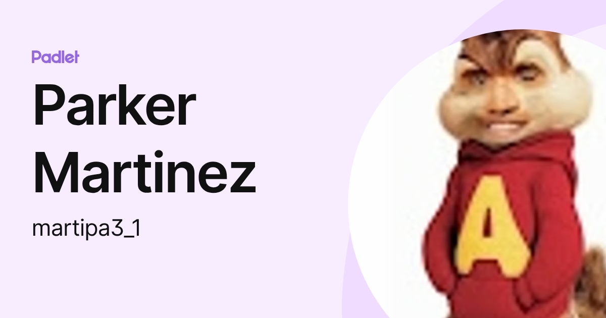 Parker Martinez (martipa3_1) profile | Padlet
