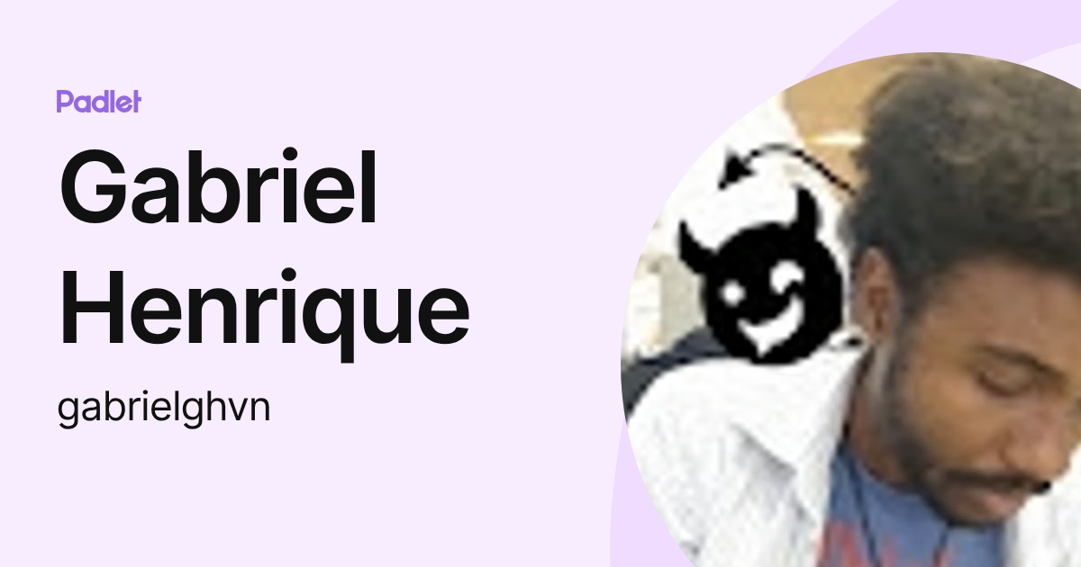 Gabriel Henrique (gabrielghvn) profile | Padlet