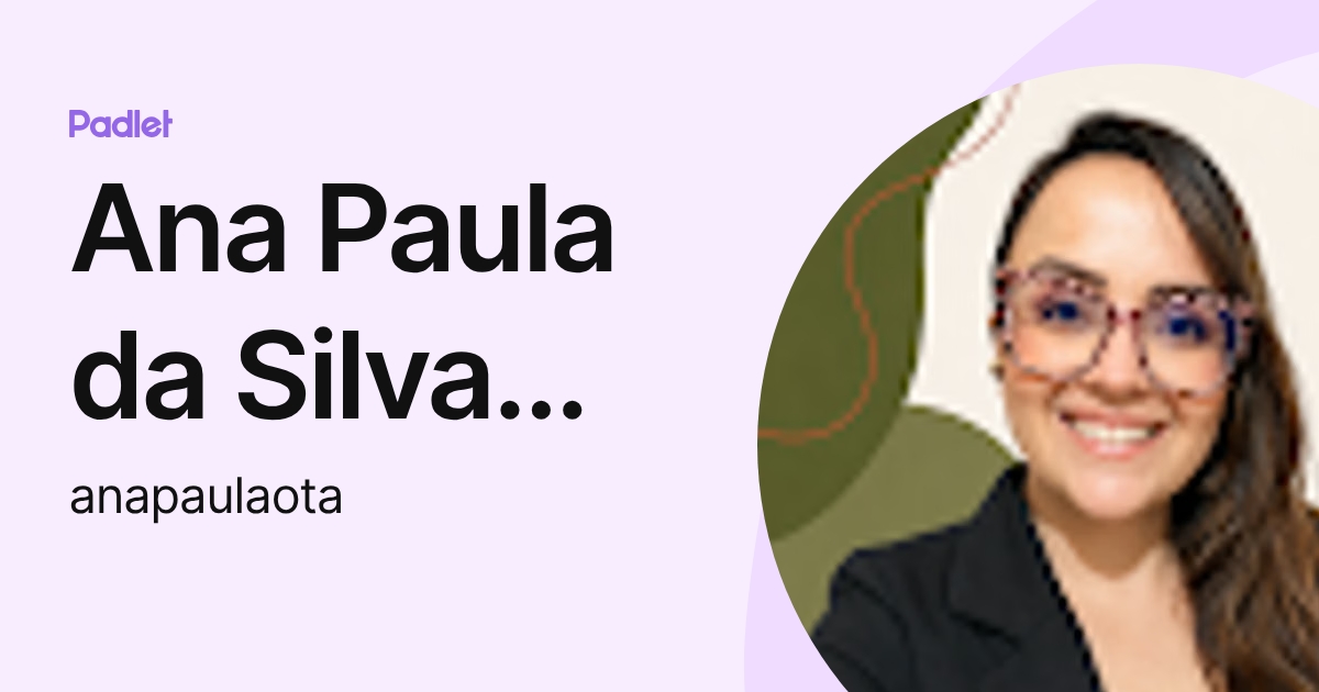 Ana Paula da Silva Ota (anapaulaota) profile | Padlet