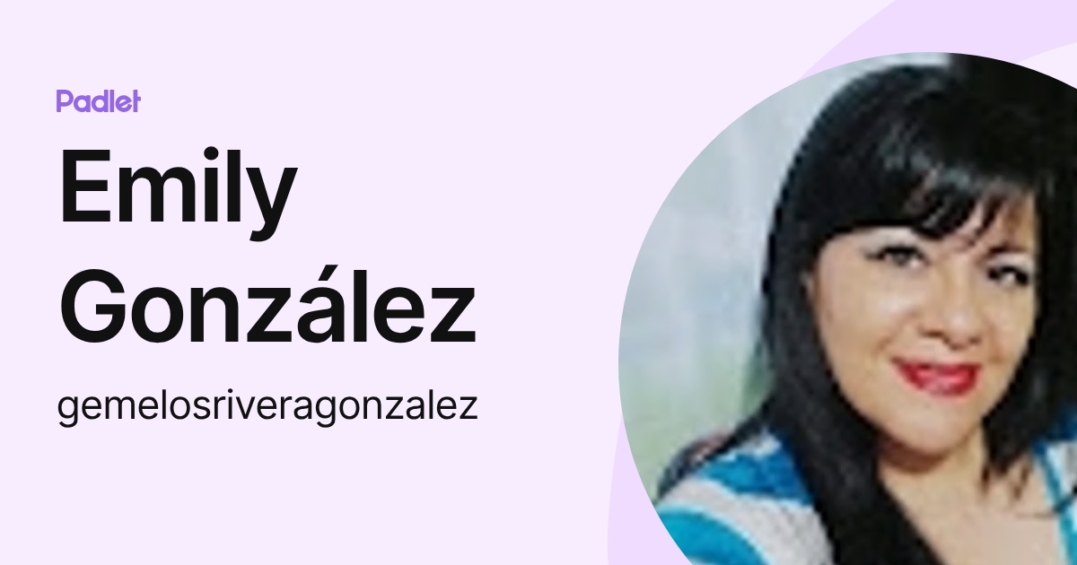 Emily González (gemelosriveragonzalez) profile | Padlet