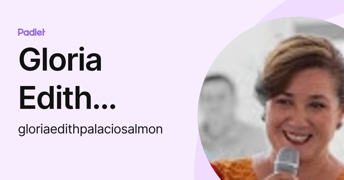 Gloria Edith Palacios Almón (gloriaedithpalaciosalmon) profile | Padlet