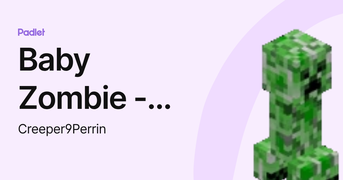 Baby Zombie -Kyle Perrin (Creeper9Perrin) profile | Padlet