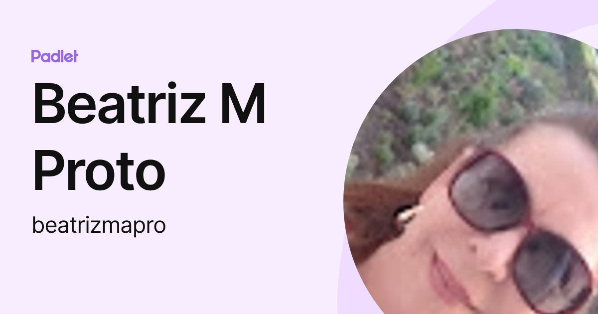 Beatriz M Proto (beatrizmapro) profile | Padlet