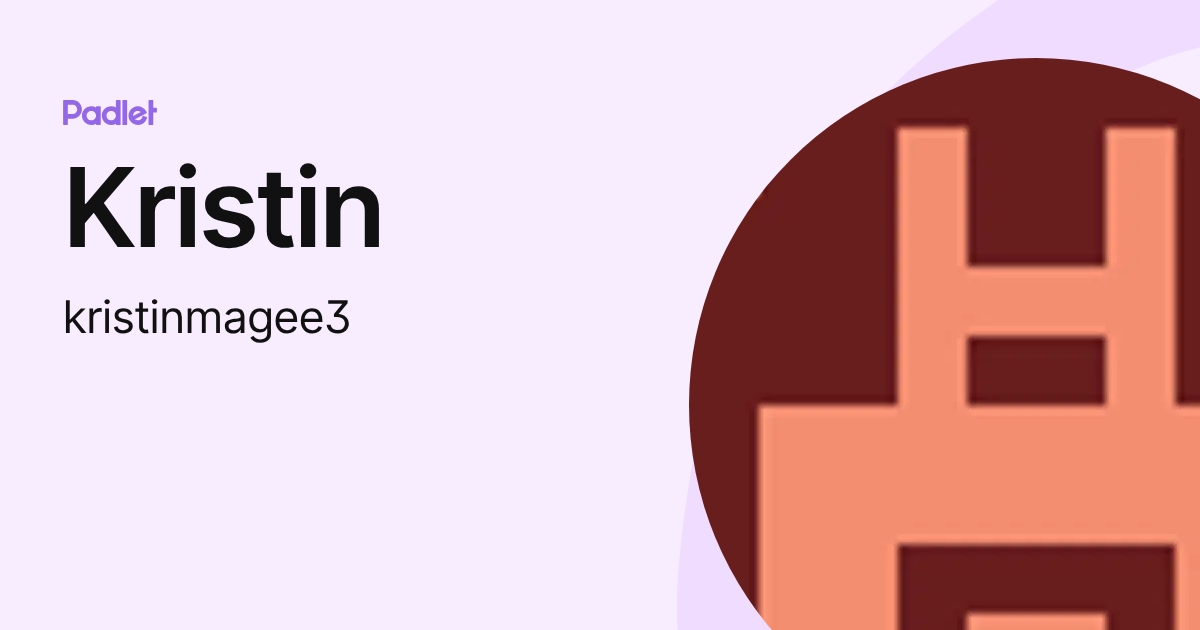 Kristin (kristinmagee3) profile | Padlet