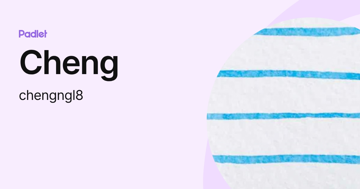 Cheng (chengngl8) profile | Padlet