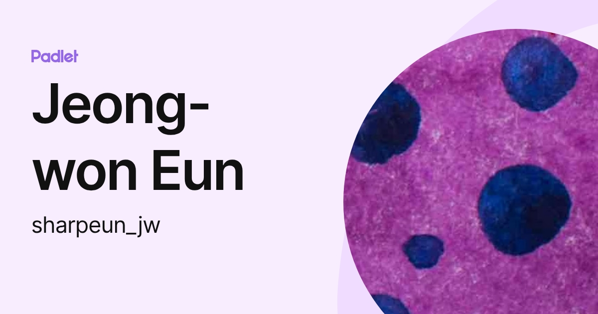 Jeong-won Eun (sharpeun_jw) profile | Padlet