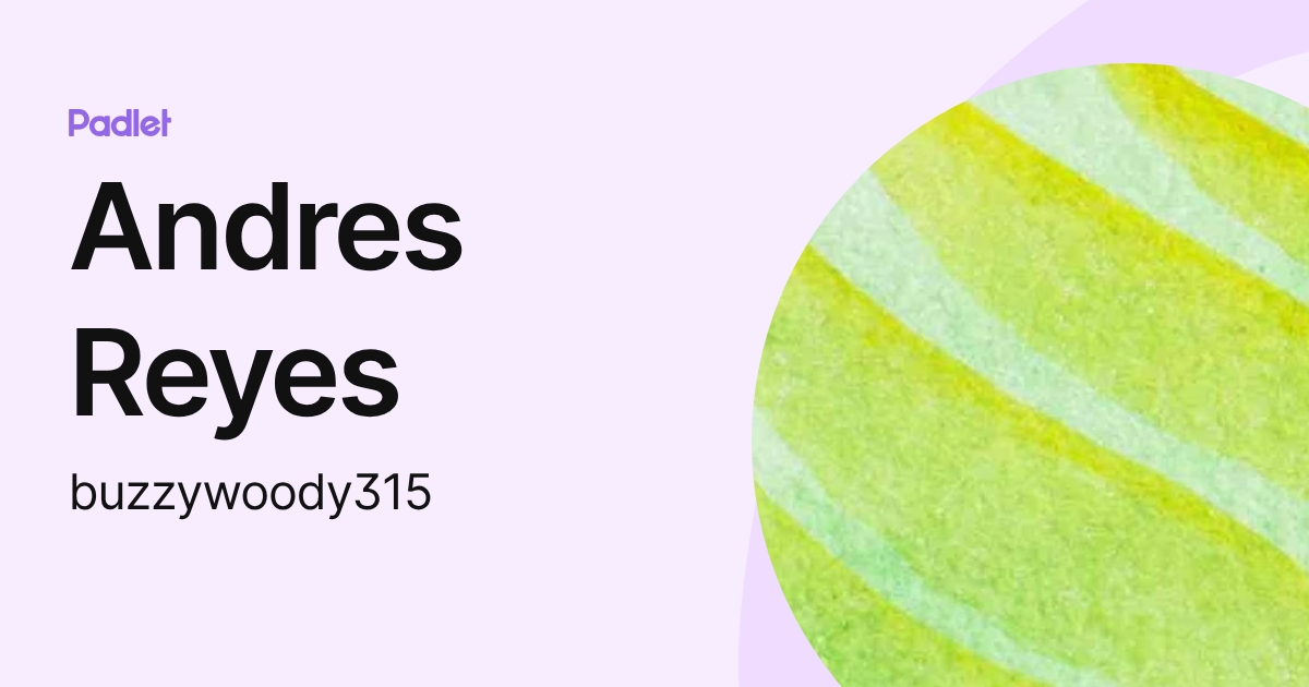 Andres Reyes (buzzywoody315) profile | Padlet