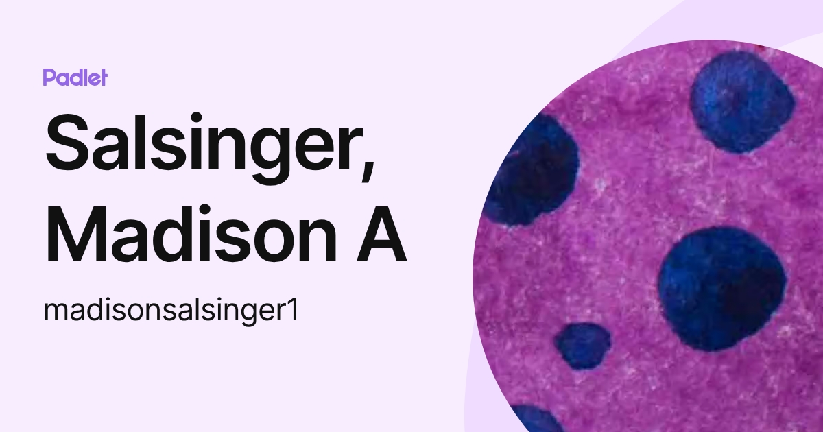 Salsinger, Madison A (madisonsalsinger) profile | Padlet
