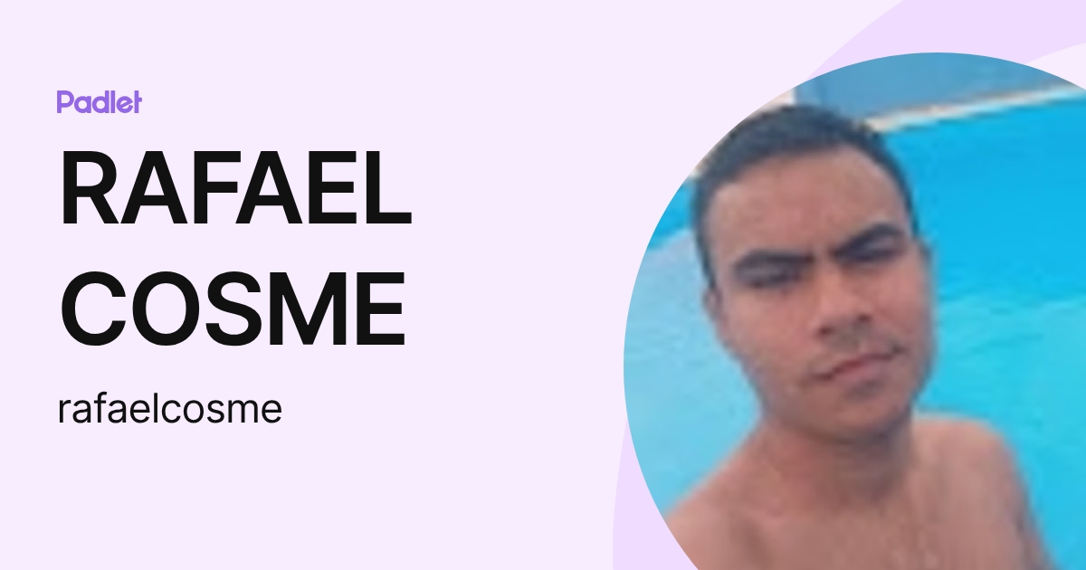 RAFAEL COSME (rafaelcosme) profile | Padlet