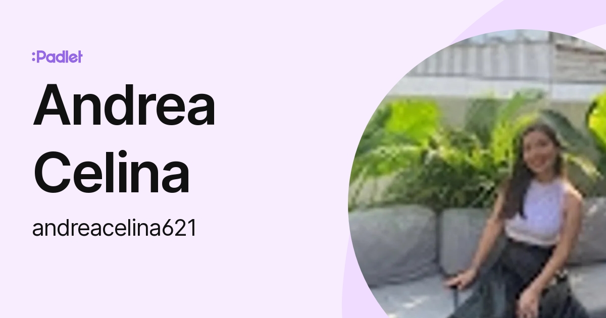 Andrea Celina (andreacelina621) profile | Padlet
