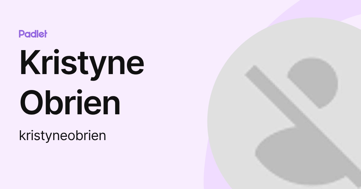 Kristyne Obrien (kristyneobrien) profile | Padlet