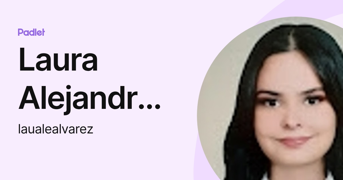 Laura Alejandra Alvarez Valladares (laualealvarez) profile | Padlet