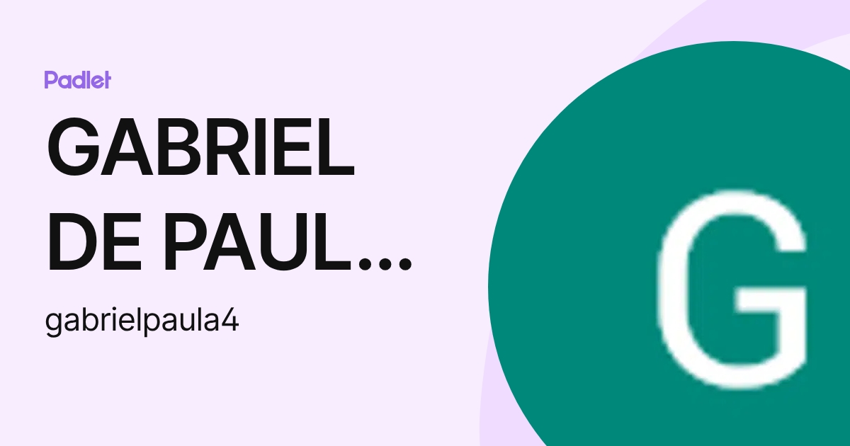 GABRIEL DE PAULA SOUSA (gabrielpaula4) profile | Padlet