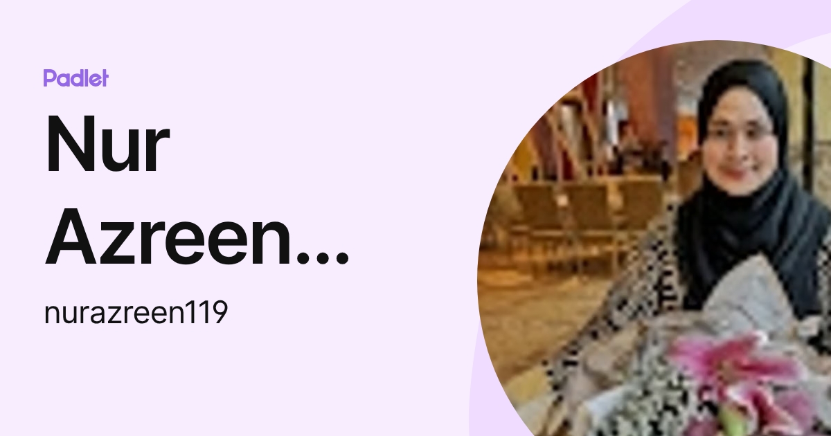Nur Azreen Othman (nurazreen119) profile | Padlet