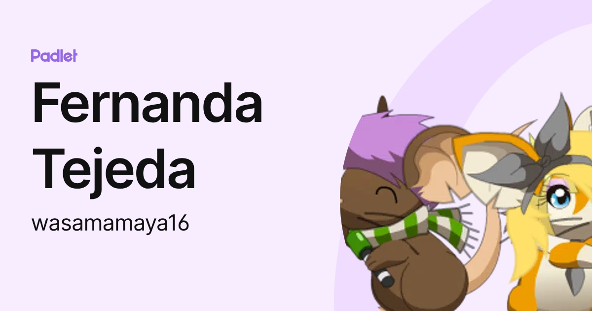 Fernanda Tejeda (wasamamaya16) profile | Padlet