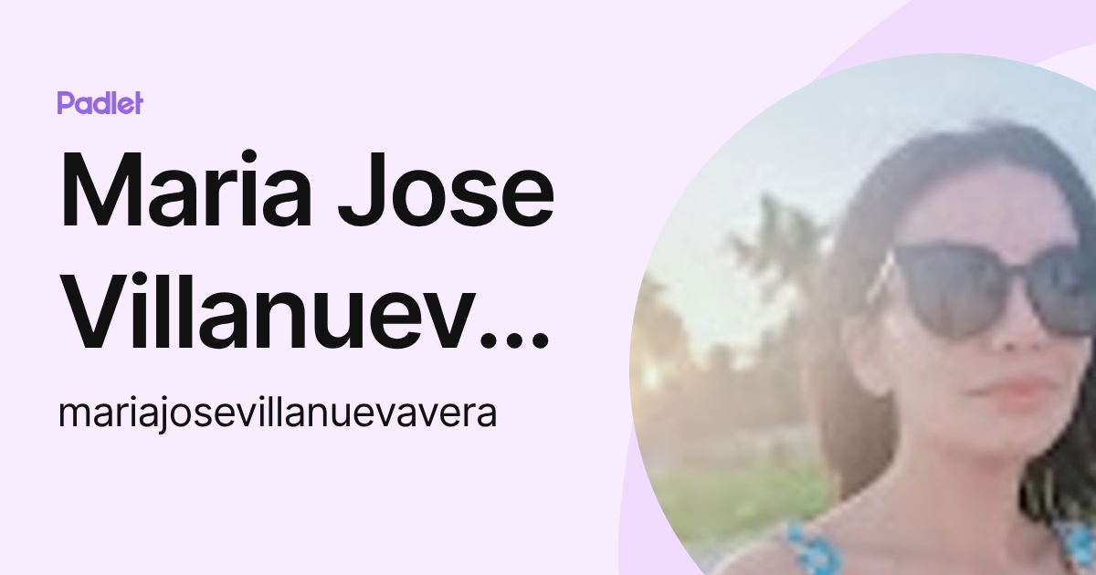 Maria Jose Villanueva Vera (mariajosevillanuevavera) profile | Padlet