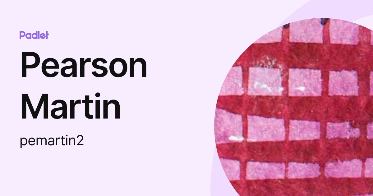 Pearson Martin (pemartin2) profile | Padlet