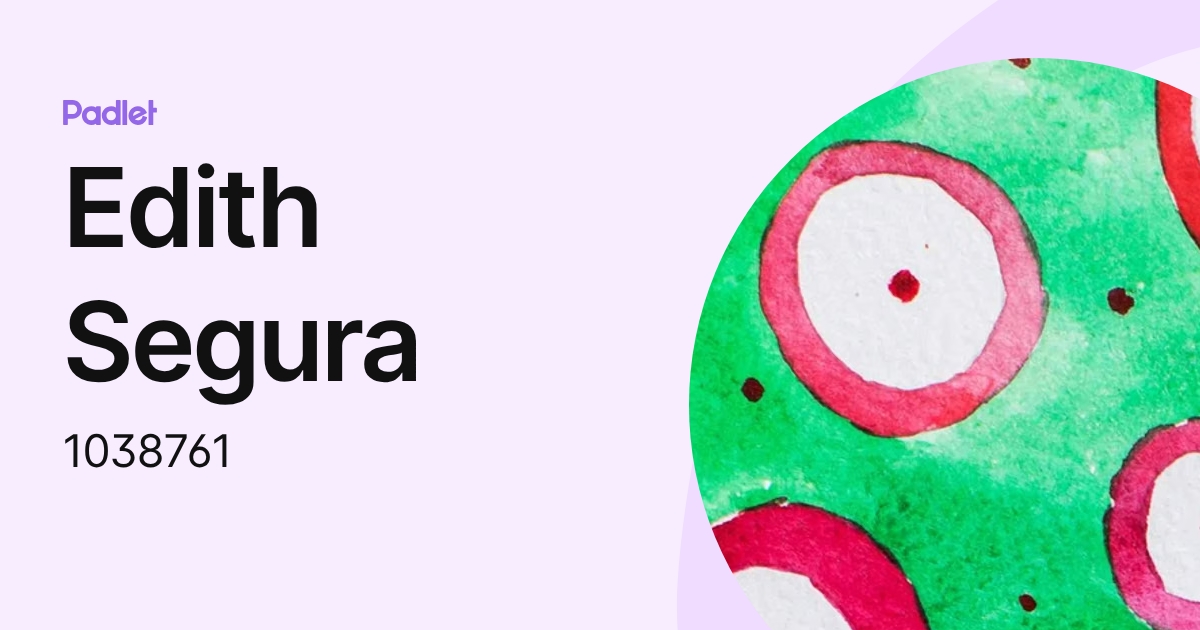 Edith Segura (1038761) profile | Padlet