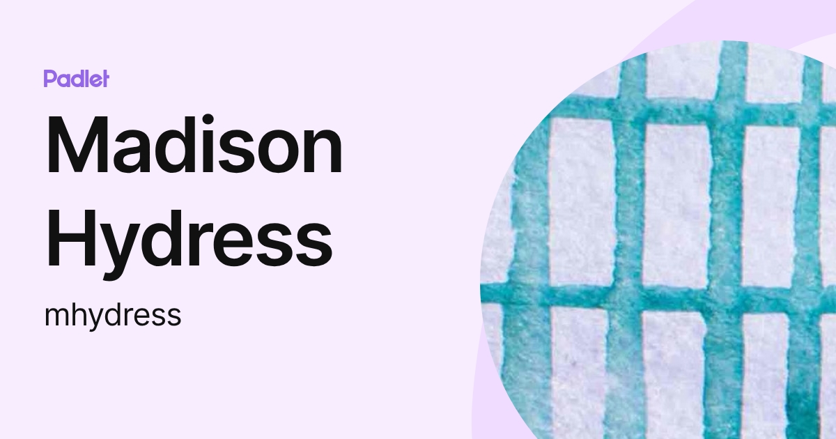 Madison Hydress (mhydress) profile | Padlet