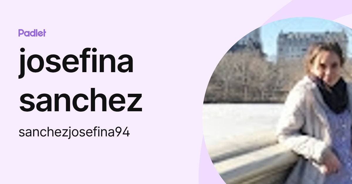 josefina sanchez (sanchezjosefina94) profile | Padlet