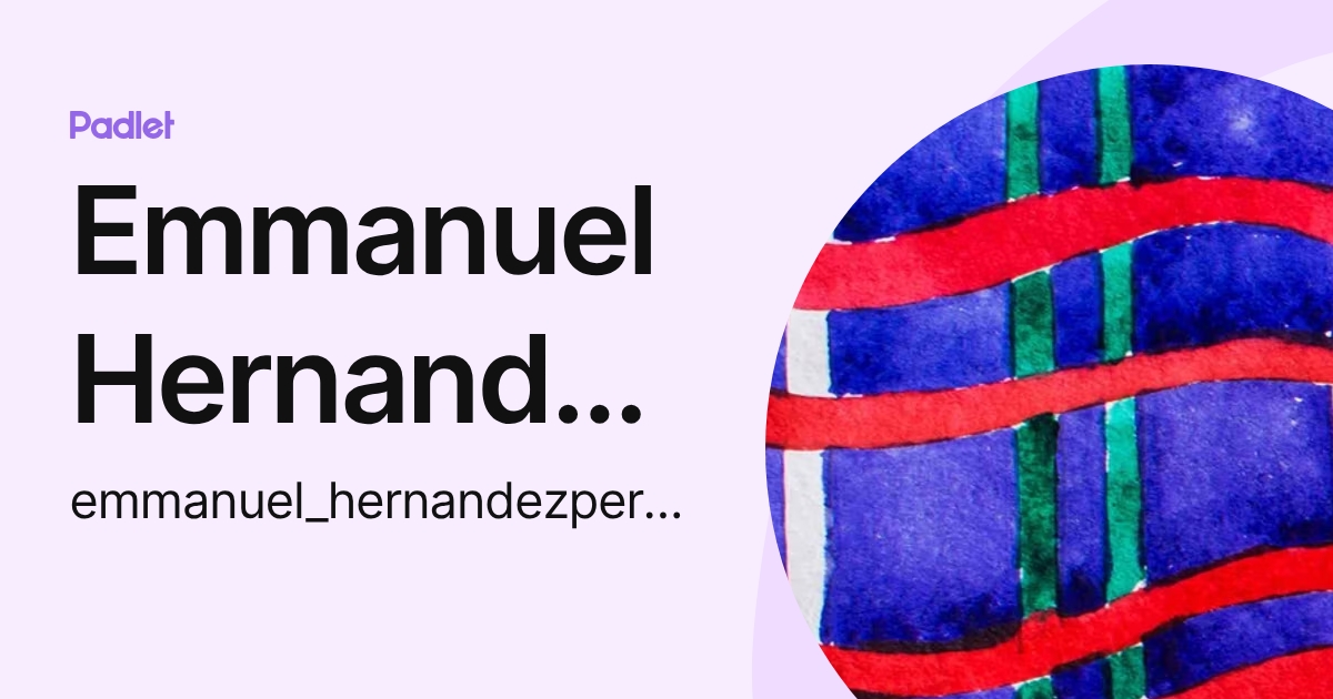 Emmanuel Hernandez Perez (emmanuel_hernandezperez) profile | Padlet