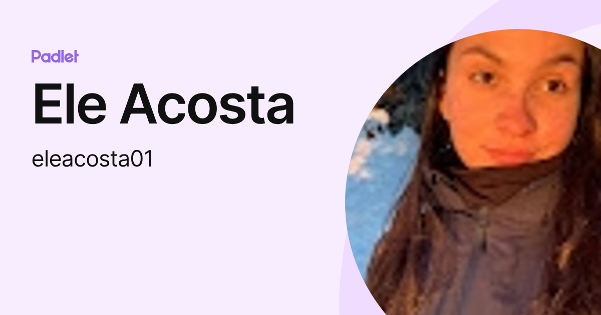 Ele Acosta (eleacosta01) profile | Padlet