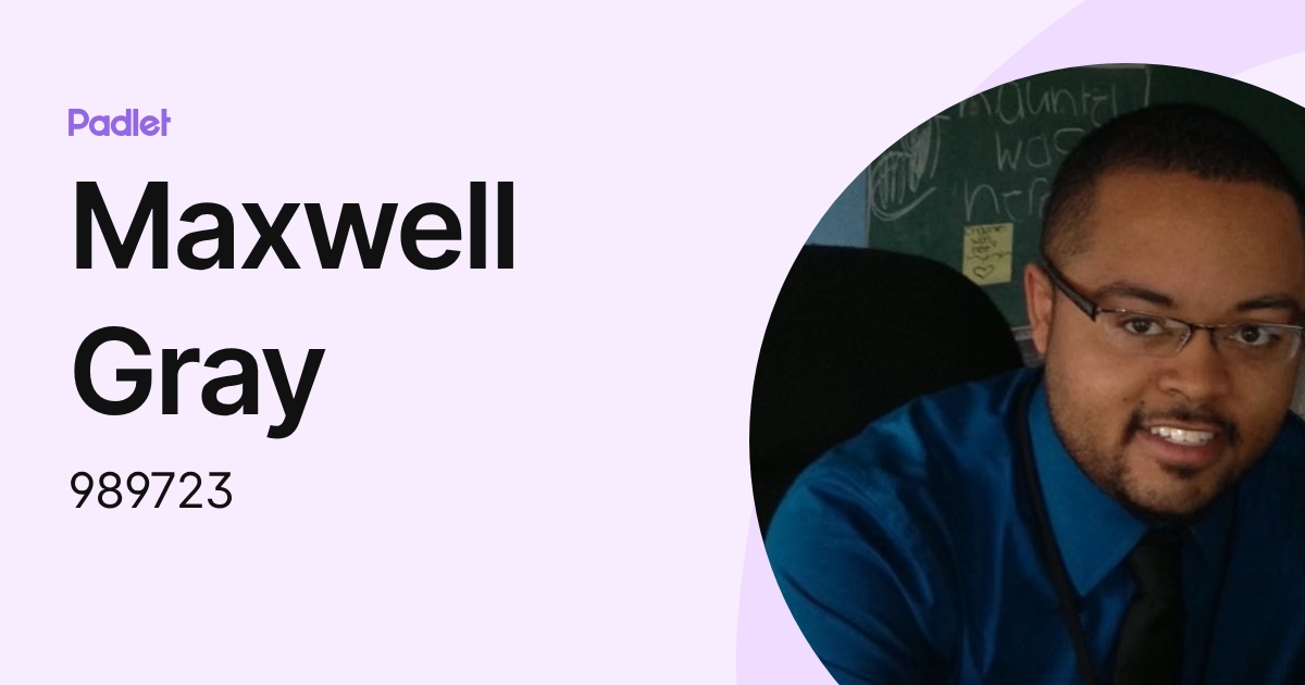 Maxwell Gray (989723) profile | Padlet
