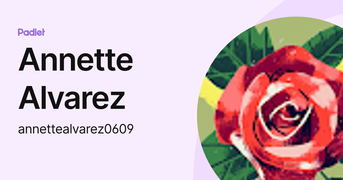Annette Alvarez (annettealvarez0609) profile | Padlet