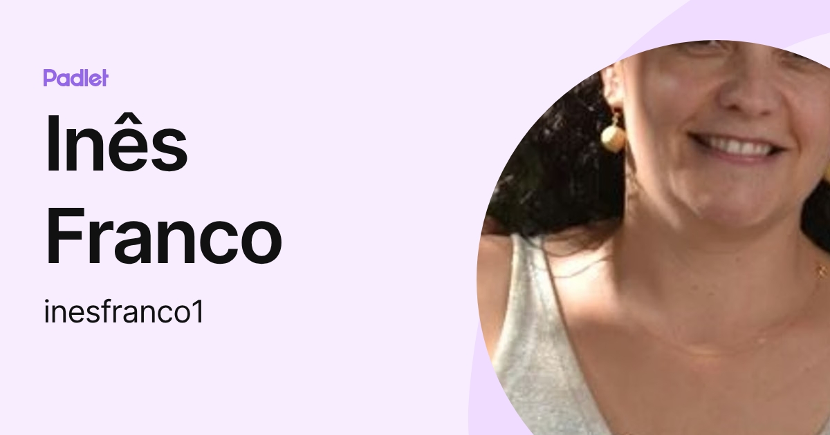Inês Franco (inesfranco1) profile | Padlet