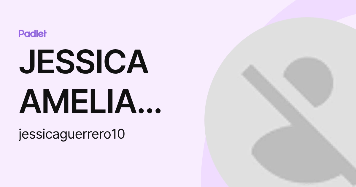 JESSICA AMELIA GUERRERO DE LA CRUZ (jessicaguerrero10) profile | Padlet