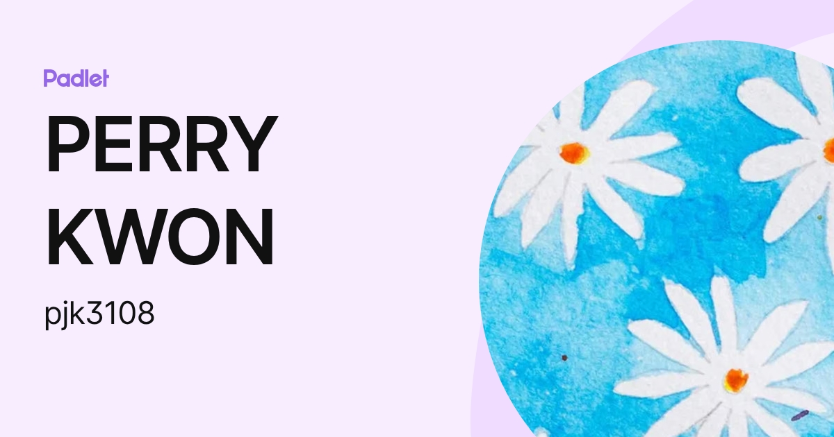 PERRY KWON (pjk3108) profile | Padlet