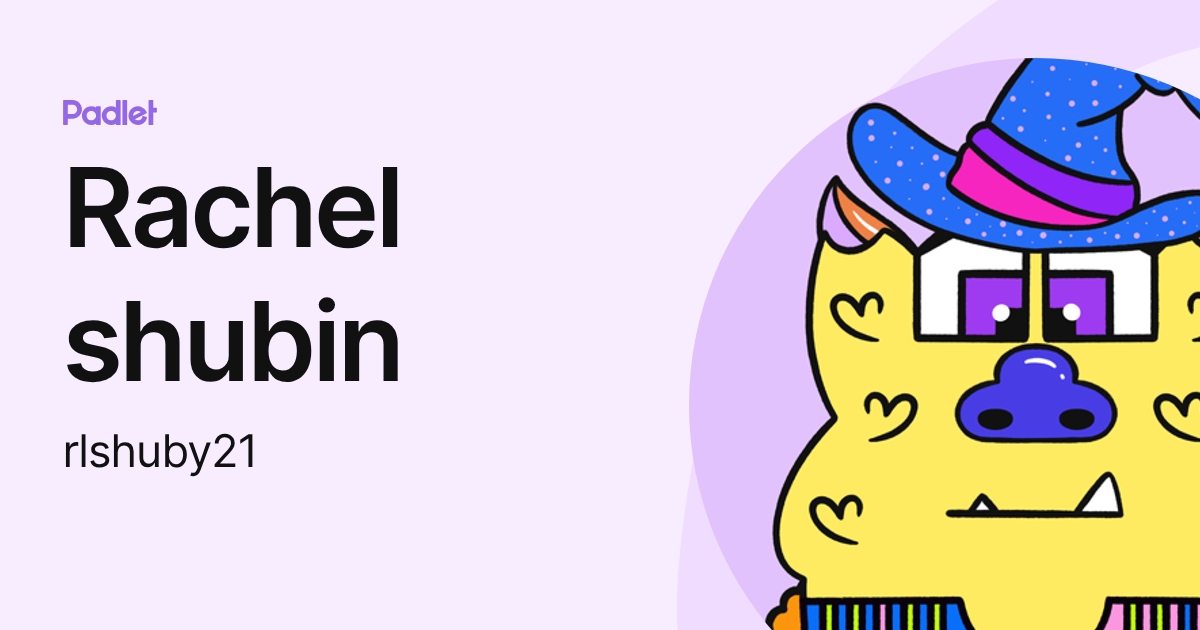 Rachel shubin (rlshuby21) profile | Padlet