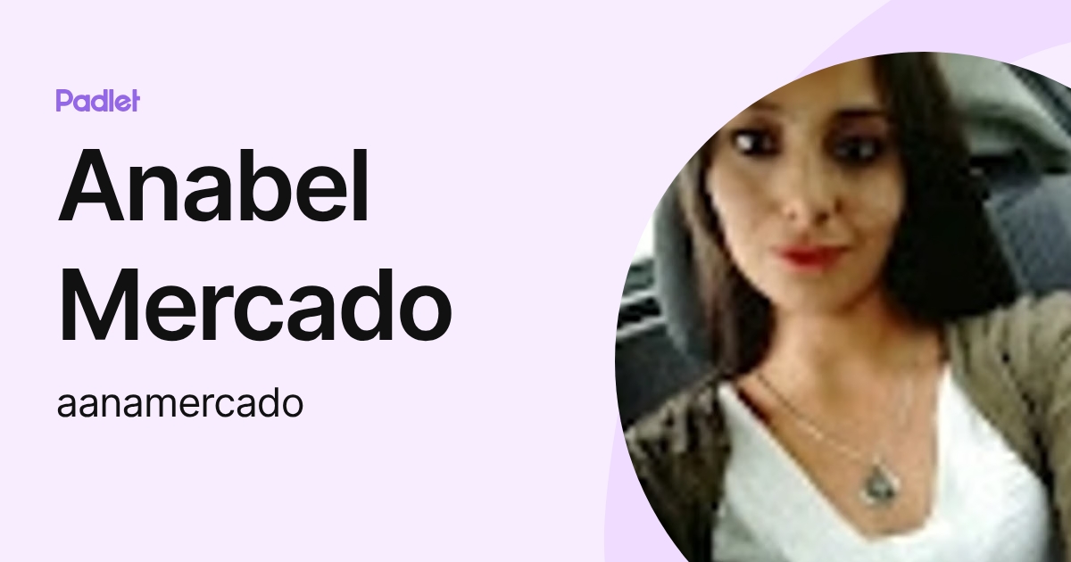 Anabel Mercado (aanamercado) profile | Padlet
