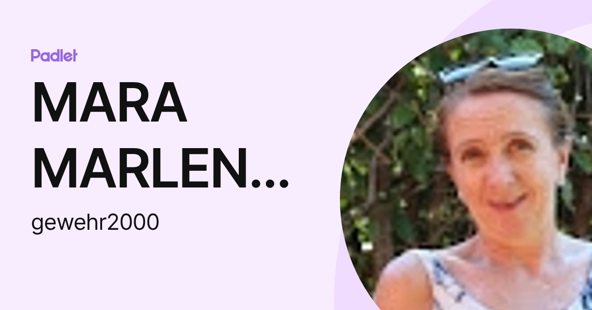 MARA MARLENE GEWEHR (gewehr2000) profile | Padlet