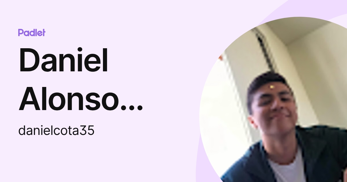 Daniel Alonso López Cota (danielcota35) profile | Padlet